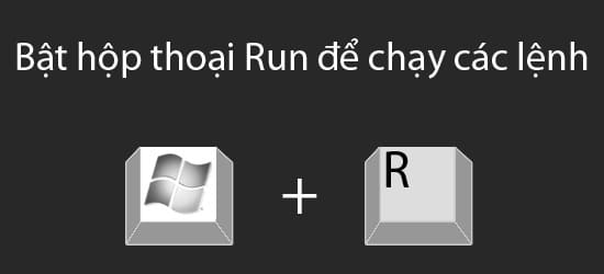 Tổ hợp phím Win + R Tổ hợp phím Win + R