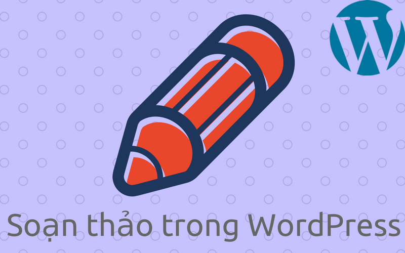 soạn thảo nội dung trong WordPress