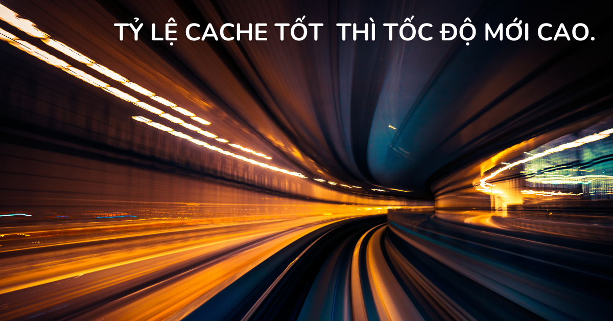Đảm bảo tỷ lệ cache cao