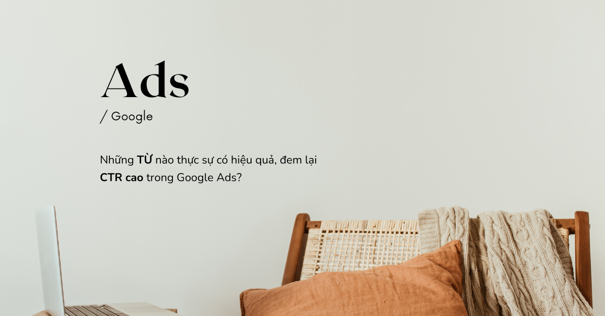 Những từ nào có hiệu quả trong Google Ads